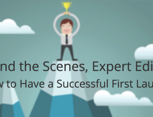Behind the Scenes, Expert Edition: How to Have a Successful First Launch