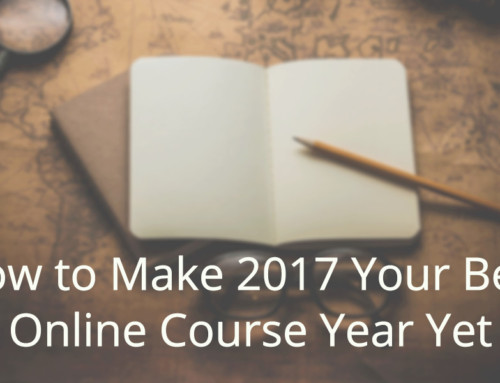 How to Make 2017 Your Best Online Course Year Yet